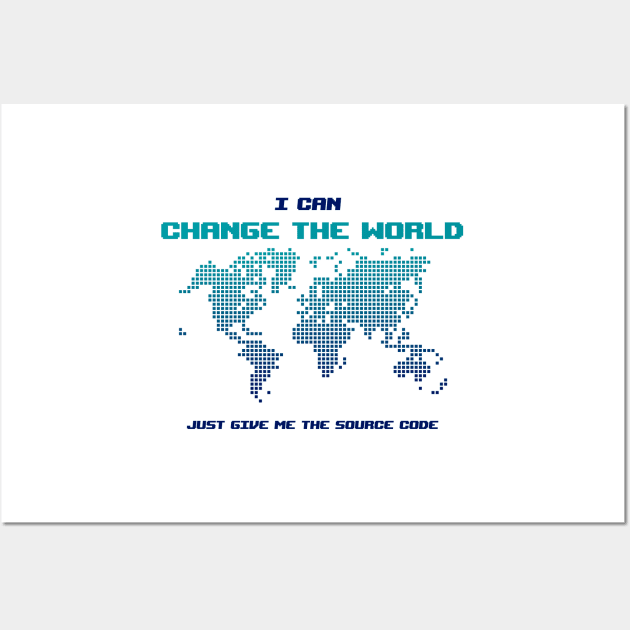 I Can Change The World - Funny Programming Jokes - Light Color Wall Art by springforce